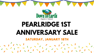 Down to Earth Pearlridge Anniversary Sale on January 18 Graphic: Pearlridge 1st Anniversary Sale Banner
