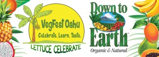 Photo: VegFest Oahu. Celebrate, Learn, Taste. Down to Earth Organic and Natural