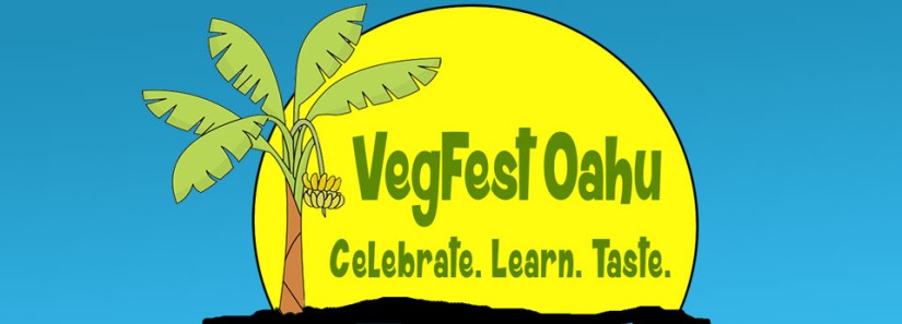 VegFest Oahu: Celebrate, Learn, Taste.